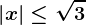\dpi100 \left | x \right |\leq \sqrt3