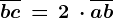 \dpi100 \overlinebc\, =\, 2\, \cdot \overlineab