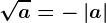 \dpi100 \sqrta = - \left | a \right |