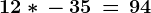 \dpi100 12*\, -\, 35\, =\, 94