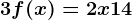 \dpi100 3f(x)=2x+14