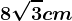 \dpi100 8\sqrt3cm