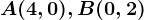 \dpi100 A(4,0) , B(0,2)