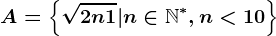\dpi100 A=\left \ \sqrt2n+1|n\in \mathbbN^*,n< 10 \right \