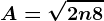 \dpi100 A=\sqrt2n+8