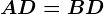 \dpi100 AD= BD