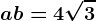 \dpi100 a+b=4\sqrt3