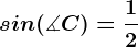 \dpi100 sin(\measuredangle C )= \frac12