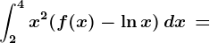 \dpi120 \int2^4x^^2(f(x)-\ln x)\, dx\, =