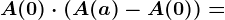 \dpi120 A(0)\cdot (A(a)-A(0))=
