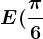 \dpi120 E(\frac\pi 6;\frac\pi 4)