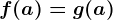 \dpi120 f(a)=g(a)
