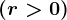 \fncm \left ( r> 0 \right )