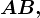 \fncm AB,