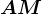 \fncm AM