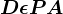 \fncm D\epsilon PA