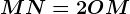 \fncm MN=2OM
