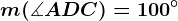 \fncm m(\measuredangle ADC)=100^\circ