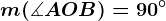 \fncm m(\measuredangle AOB)=90^\circ