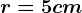 \fncm r=5cm