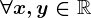 \forall x, y\in \mathbbR