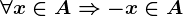 \forall x\in A\Rightarrow -x\in A