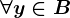 \forall y\in B