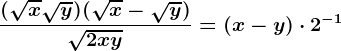 \frac(\sqrtx+\sqrty)(\sqrtx-\sqrty)\sqrt2xy=(x-y)\cdot 2^-1