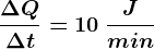 \frac\Delta Q\Delta t= 10\: \fracJmin