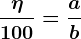 \frac\eta100= \fracab
