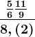 \frac\frac56+\frac1198,(2)