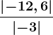 \frac\left |- 12,6 \right |\left | -3 \right |