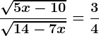 \frac\sqrt5x-10\sqrt14-7x=\frac34