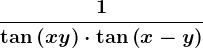 \frac1\tan \left ( x+y \right )\cdot \tan \left ( x-y \right )