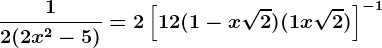 \frac12(2x^2-5)=2\left [ 12(1-x\sqrt2)(1+x\sqrt2) \right ]^-1