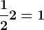 \frac12+2=1