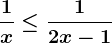 \frac1x\leq\frac12x-1