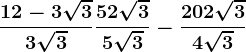 \frac12-3\sqrt33\sqrt3+\frac5+2\sqrt35\sqrt3-\frac20+2\sqrt34\sqrt3