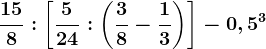 \frac158:\left [ \frac524:\left ( \frac38-\frac13 \right ) \right ]-0,5^3