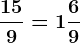 \frac159=1\frac69