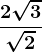 \frac2\sqrt3\sqrt2