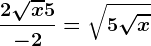 \frac2\sqrtx+5-2=\sqrt5\sqrtx