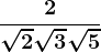 \frac2\sqrt2+\sqrt3+\sqrt5