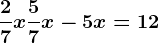 \frac27x+\frac57x-5x=12
