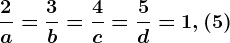 \frac2a=\frac3b=\frac4c=\frac5d=1,(5)