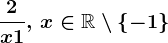 \frac2x+1,\, x\in \mathbbR\setminus \left \ -1 \right \