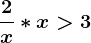 \frac2x*x> 3
