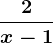 \frac2x-1