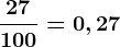 \frac27100=0,27