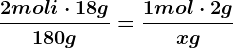 \frac2moli\cdot 18g180g=\frac1mol\cdot 2gxg